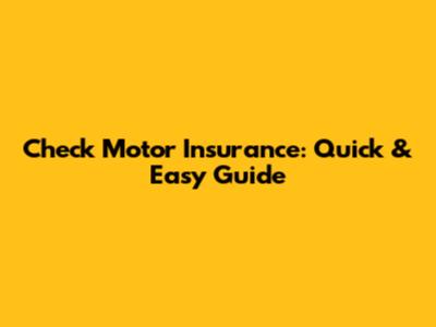 Check Motor Insurance: Quick & Easy Guide