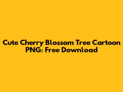Cute Cherry Blossom Tree Cartoon PNG: Free Download