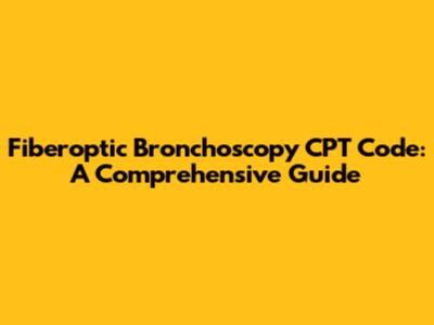 Fiberoptic Bronchoscopy CPT Code: A Comprehensive Guide