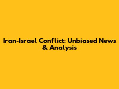 Iran-Israel Conflict: Unbiased News & Analysis