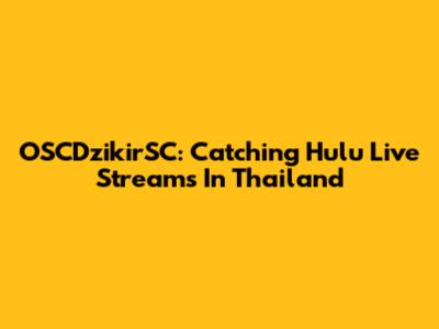 OSCDzikirSC: Catching Hulu Live Streams In Thailand