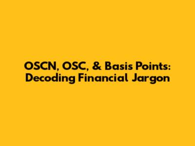 OSCN, OSC, & Basis Points: Decoding Financial Jargon