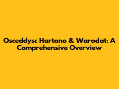 Osceddysc Hartono & Warodat: A Comprehensive Overview