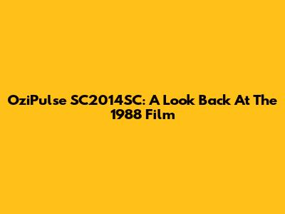 OziPulse SC2014SC: A Look Back At The 1988 Film