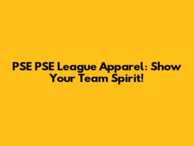 PSE PSE League Apparel: Show Your Team Spirit!