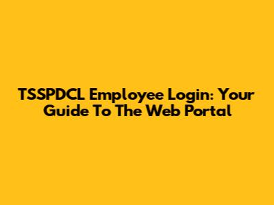 TSSPDCL Employee Login: Your Guide To The Web Portal