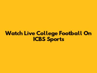 Watch Live College Football On ICBS Sports